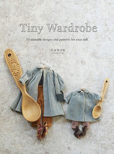 Tiny Wardrobe: 12 Adorable Designs and Patterns for Your Dollの表紙画像